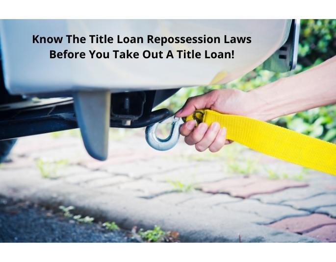 The regulations regarding title loan repossessions can save you a lot of money!